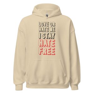 Love Or Hate Me I Stay Hate-free
