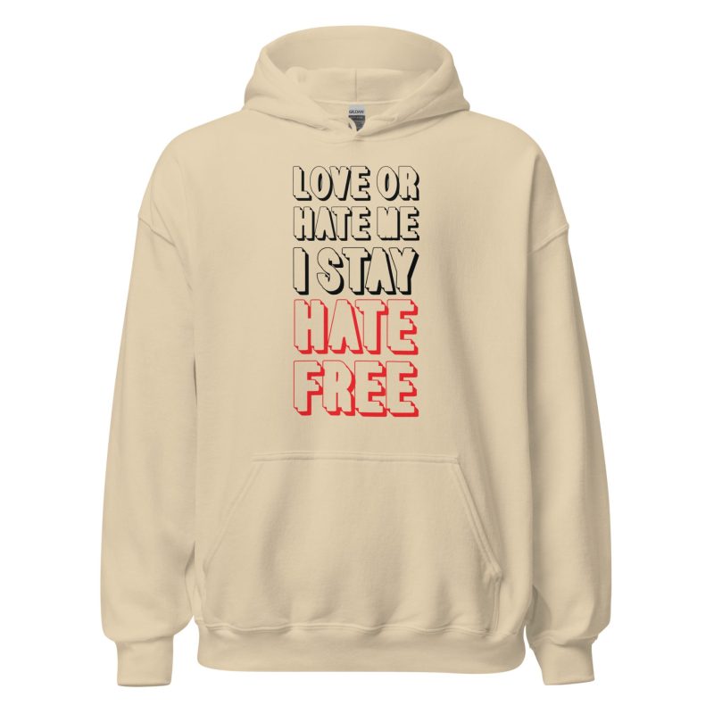 Love Or Hate Me I Stay Hate-free