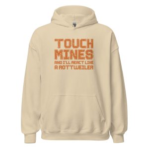 Touch Mines And I'll React Like A Rottweiler