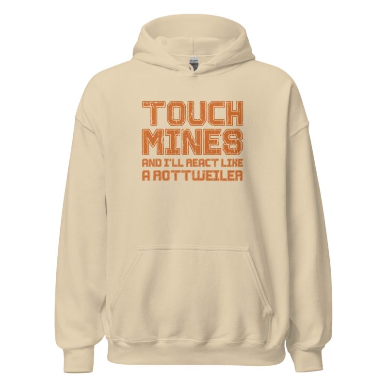 Touch Mines And I'll React Like A Rottweiler