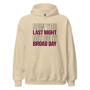 Saw You Last Night But Did It Broad Day