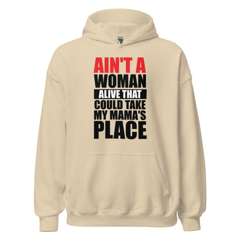 Ain't A Woman Alive That Could Take My Mama's Place