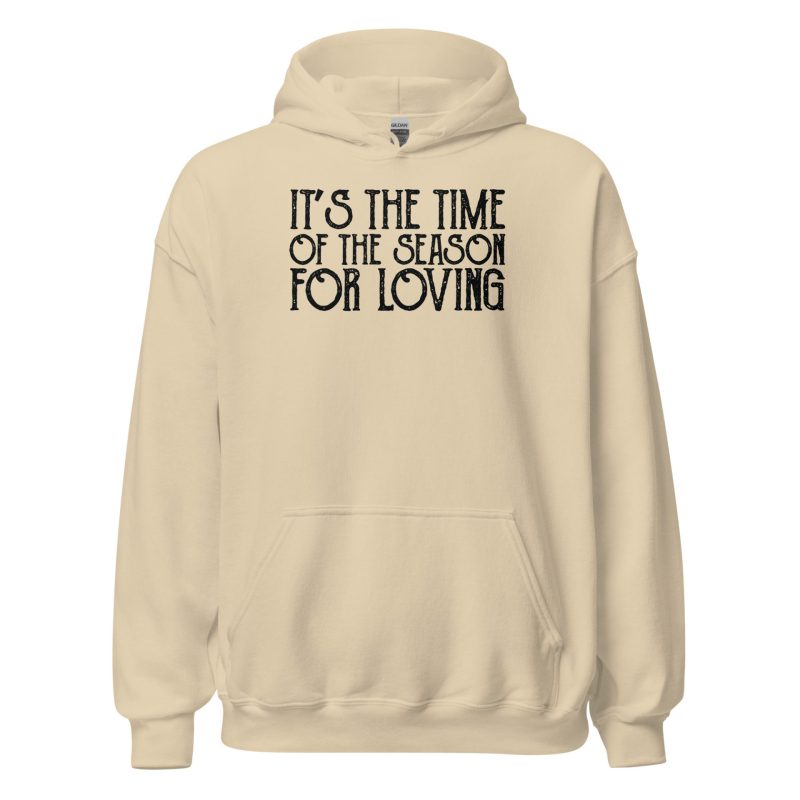 It's The Time Of The Season For Loving Unisex Hoodie