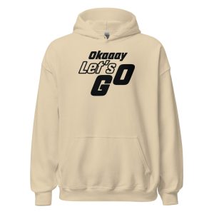 Okaaay Let’s Go Unisex Hoodie