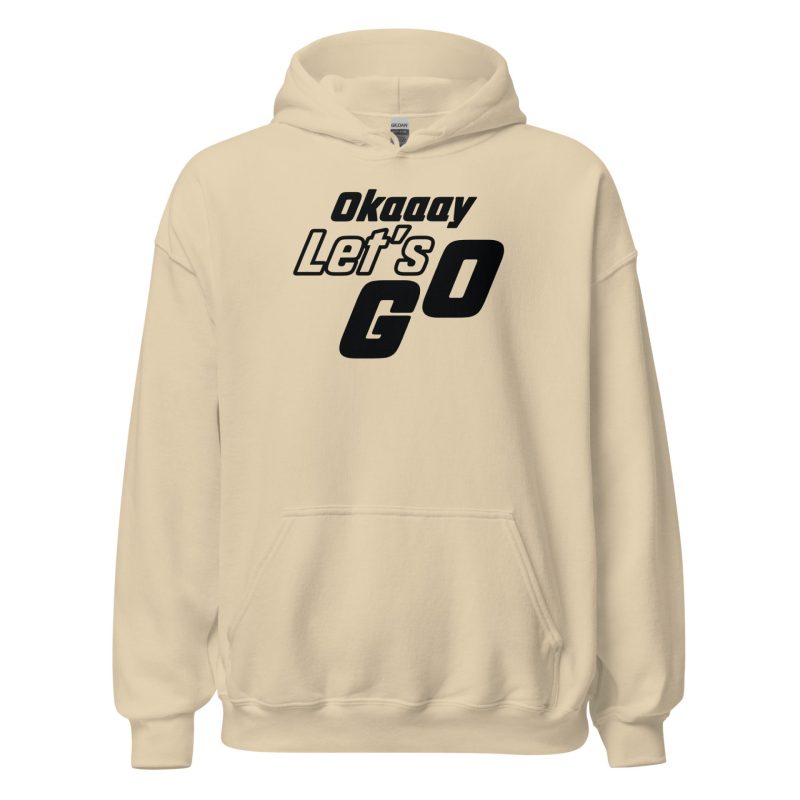 Okaaay Let’s Go Unisex Hoodie