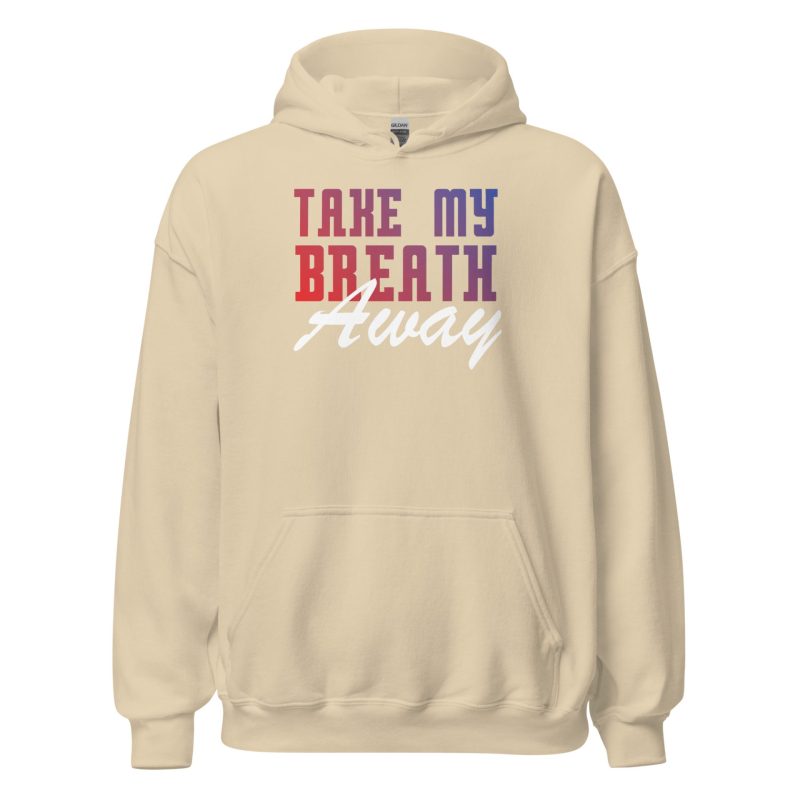 Take My Breath Away Unisex Hoodie