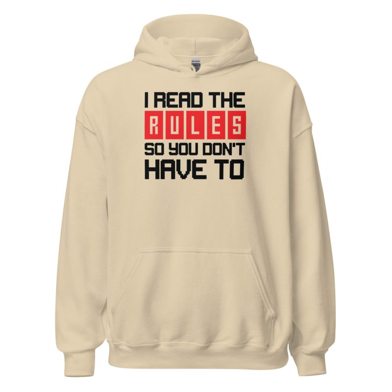 I Read the Rules so You Don't Have to Unisex Hoodie