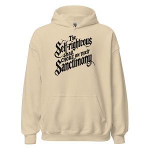 The Self-Righteous Shall Choke on Their Sanctimony Unisex Hoodie