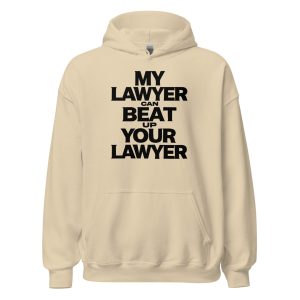My Lawyer Can Beat Up Your Lawyer Unisex Hoodie