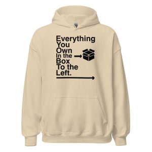 Everything You Own In The Box To The Left Unisex Hoodie