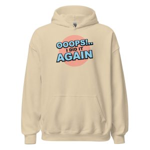 Oops! I Did It Again Unisex Hoodie