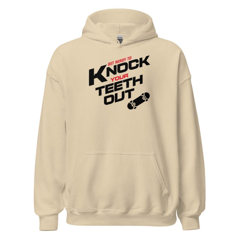 Get Ready To Knock Your Teeth Out Unisex Hoodie