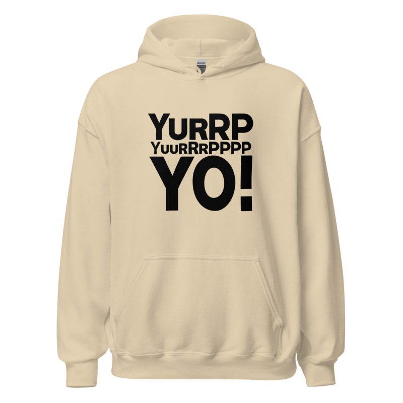 Yurrppp Yurrrpppp Yo Unisex Hoodie
