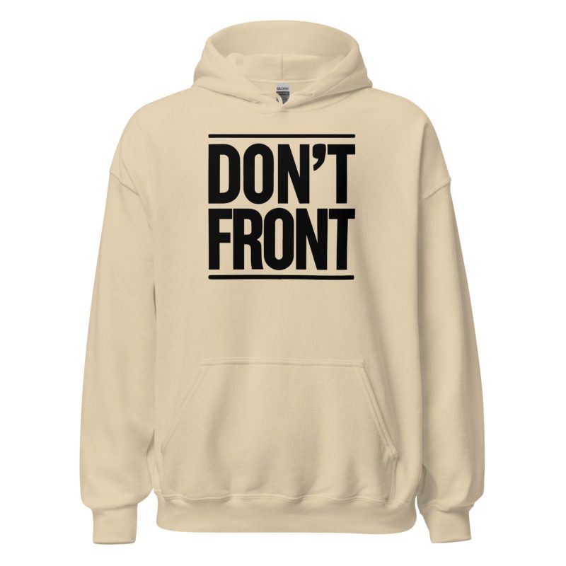 Don’t Front Unisex Hoodie