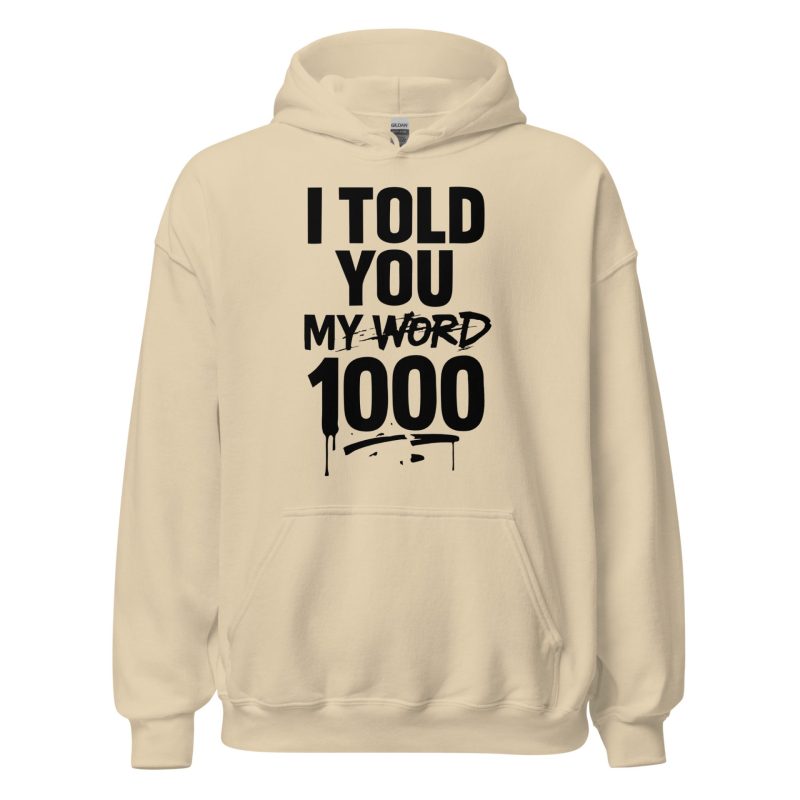 I Told You My Word 1000 Unisex Hoodie