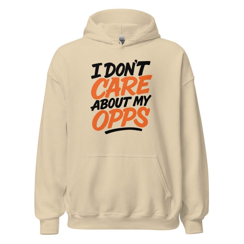 I Don't Care About My Opps Unisex Hoodie