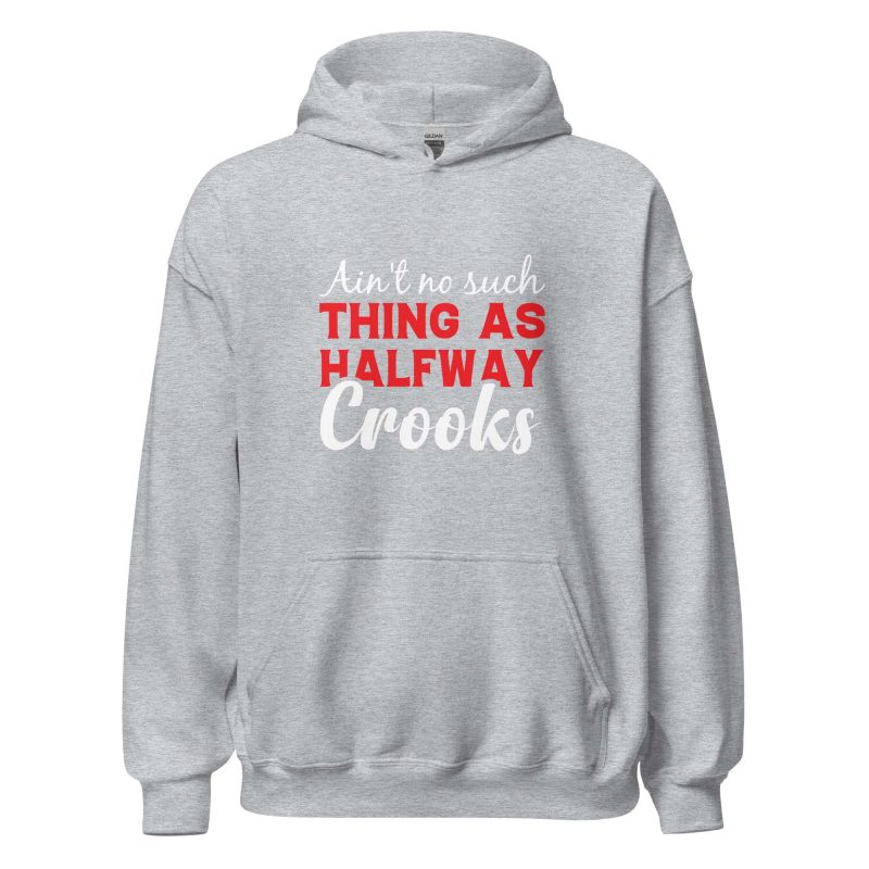 Ain't No Such Thing As Halfway Crooks
