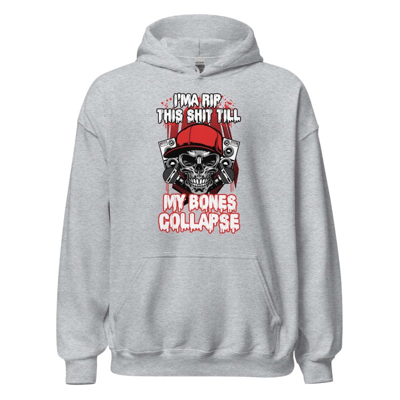 I'ma Rip This Shit Till My Bones Collapse