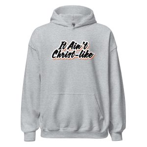 It Ain't Christ-like