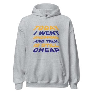 Today I Went Shopping And Talk Is Still Cheap