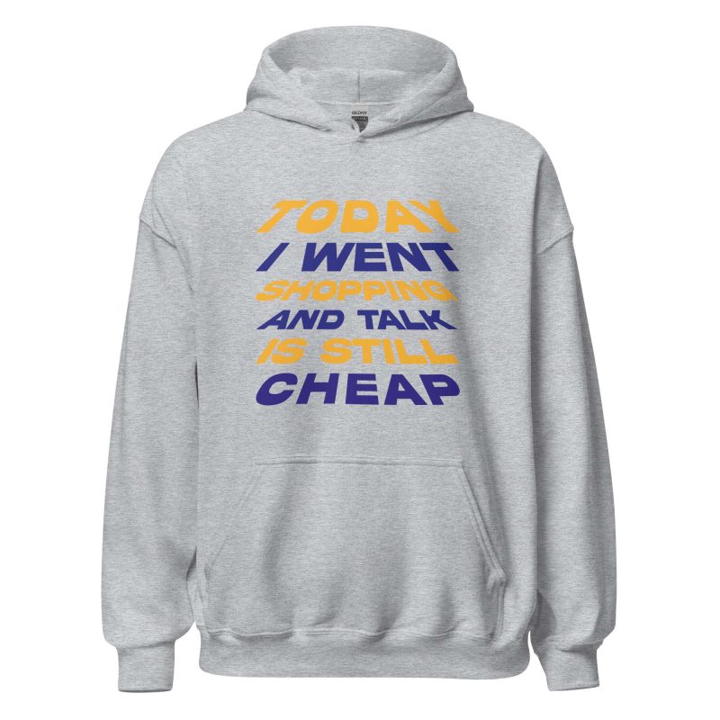 Today I Went Shopping And Talk Is Still Cheap