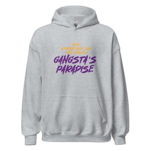 Been Spending Most Our Lives Living In a Gangsta's Paradise