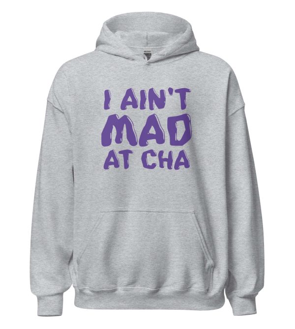 I Ain't Mad at Cha