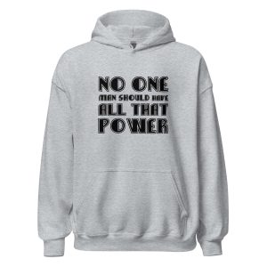 No One Man Should Have All That Power