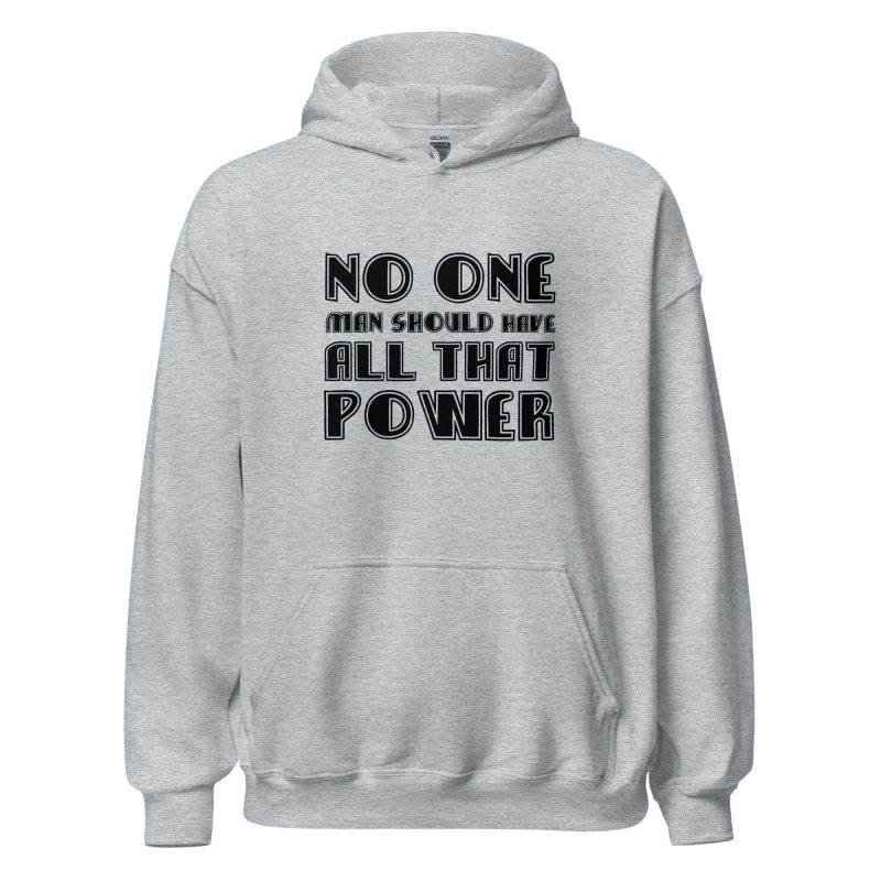 No One Man Should Have All That Power