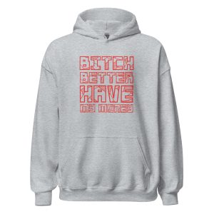 Bitch Better Have My Money