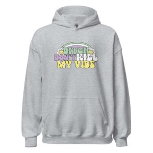 Bitch Don't Kill My Vibe