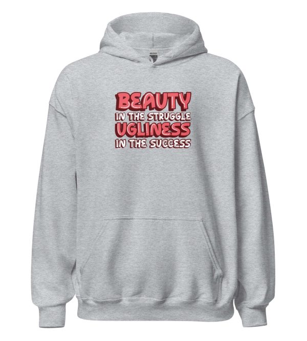 Beauty In The Struggle Ugliness In The Success