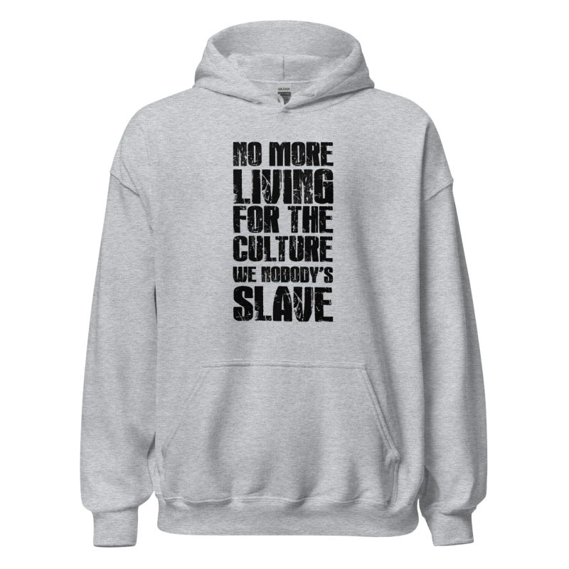 No More Living for the Culture We Nobody's Slave