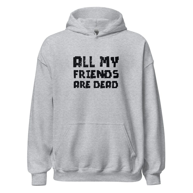 All My Friends Are Dead
