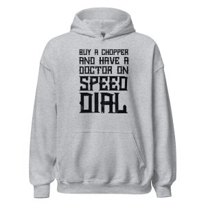 Buy A Chopper And Have A Doctor On Speed Dial