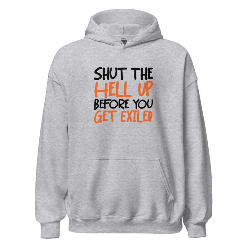 Shut The Hell Up Before You Get Exiled