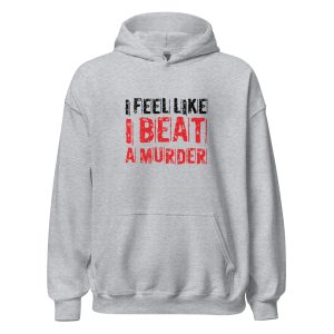 I Feel Like I Beat A Murder