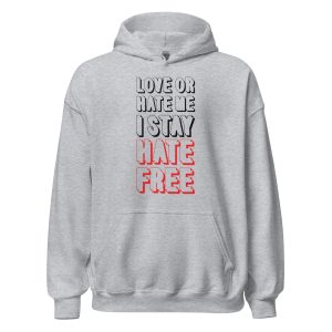 Love Or Hate Me I Stay Hate-free