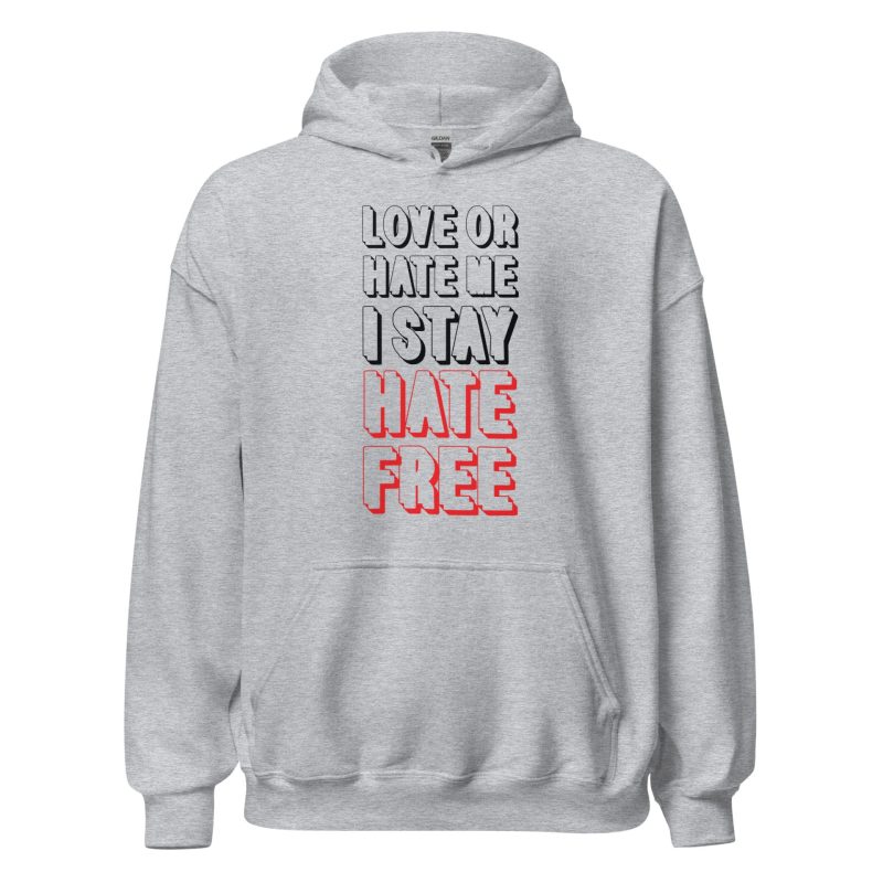 Love Or Hate Me I Stay Hate-free