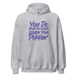 You Do What You Want When You Poppin'