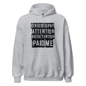 I Tried to Pay Attention But Attention Paid Me