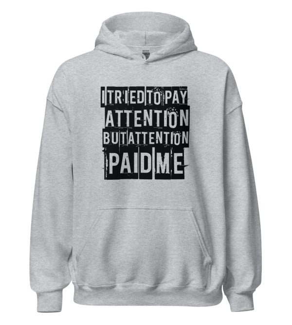 I Tried to Pay Attention But Attention Paid Me