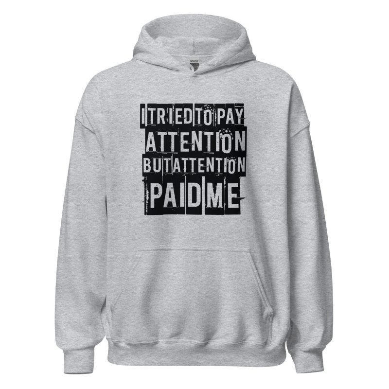 I Tried to Pay Attention But Attention Paid Me