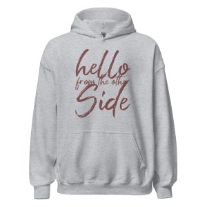 Hello From The Other Side Unisex Hoodie