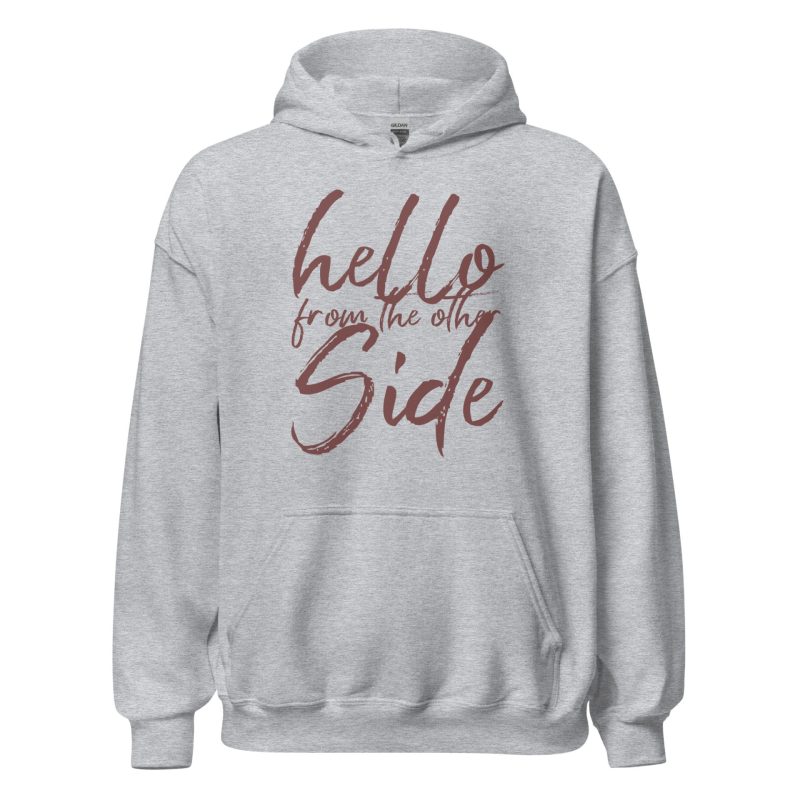 Hello From The Other Side Unisex Hoodie