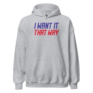 I Want It That Way Unisex Hoodie