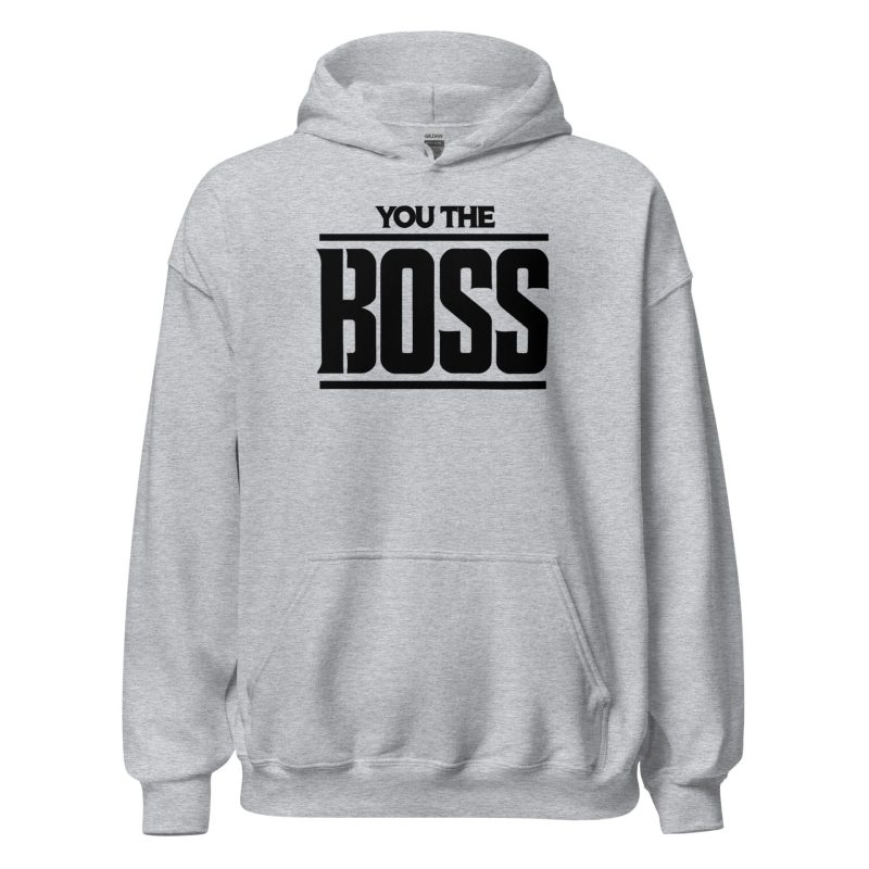 You The Boss Unisex Hoodie