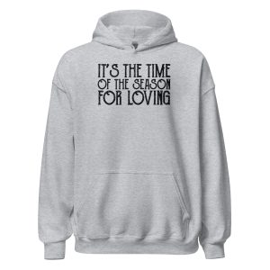 It's The Time Of The Season For Loving Unisex Hoodie