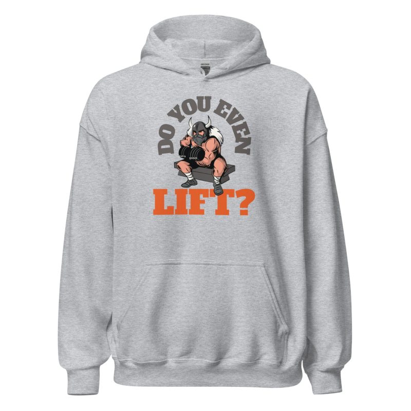Do You Even Lift? Unisex Hoodie