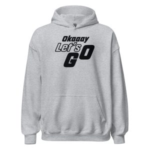 Okaaay Let’s Go Unisex Hoodie